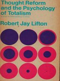 Thought Reform and the Psychology of Totalism: A Study of Brainwashing in China (eBook, ePUB) Thought Reform and the Psychology of Totalism: A Study of Brainwashing in China (eBook, ePUB)