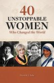 40 Unstoppable Women Who Changed the World (eBook, ePUB)