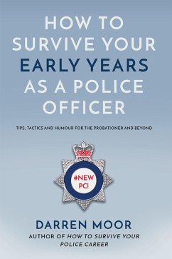 How To Survive Your Early Years As A Police Officer (eBook, ePUB) - Moor, Darren