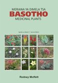 Basotho Medicinal Plants; Meriana ya dimela tsa Basotho (eBook, PDF) Basotho Medicinal Plants; Meriana ya dimela tsa Basotho (eBook, PDF)
