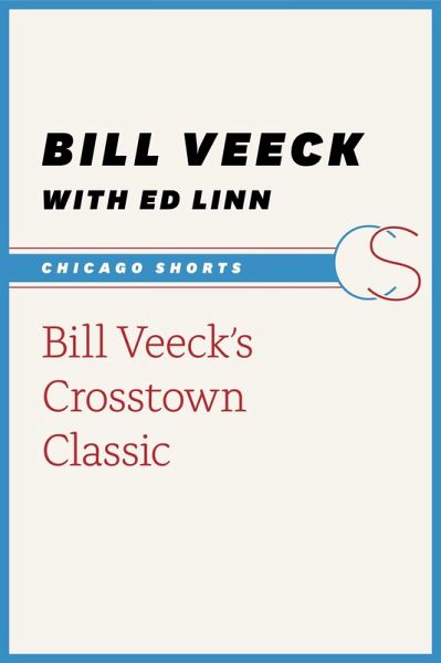 Bill Veeck's Crosstown Classic (eBook, ePUB) Bill Veeck's Crosstown Classic (eBook, ePUB)