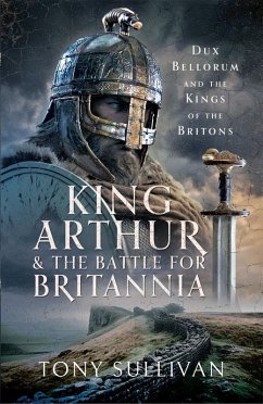 King Arthur and the Battle for Britannia (eBook, ePUB) - Tony Sullivan, Sullivan
