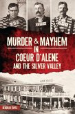 Murder & Mayhem in Coeur d'Alene and the Silver Valley (eBook, ePUB)