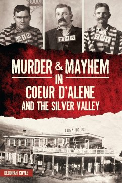 Cover Murder & Mayhem in Coeur d'Alene and the Silver Valley (eBook, ePUB)