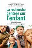 La recherche centrée sur l'enfant. Défis éthiques et innovations méthodologiques (eBook, PDF) La recherche centrée sur l'enfant. Défis éthiques et innovations méthodologiques (eBook, PDF)