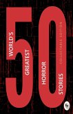 50 World's Greatest Horror Stories (eBook, ePUB) 50 World's Greatest Horror Stories (eBook, ePUB)