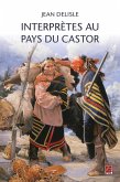 INTERPRÈTES AU PAYS DU CASTOR (eBook, PDF) INTERPRÈTES AU PAYS DU CASTOR (eBook, PDF)