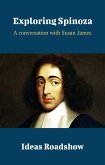 Exploring Spinoza - A Conversation with Susan James (eBook, ePUB) Exploring Spinoza - A Conversation with Susan James (eBook, ePUB)