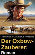Der Oxbow-Zauberer: Roman (eBook, ePUB) - Bild 1