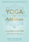 Yoga for Addiction (eBook, ePUB) Yoga for Addiction (eBook, ePUB)
