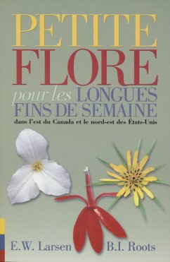 Petite flore pour les longues fins de semaine dans l'est du Canada et le nord-est des Etats-Unis (eBook, PDF) - Larsen, Ellen W.; Roots, Betty I.