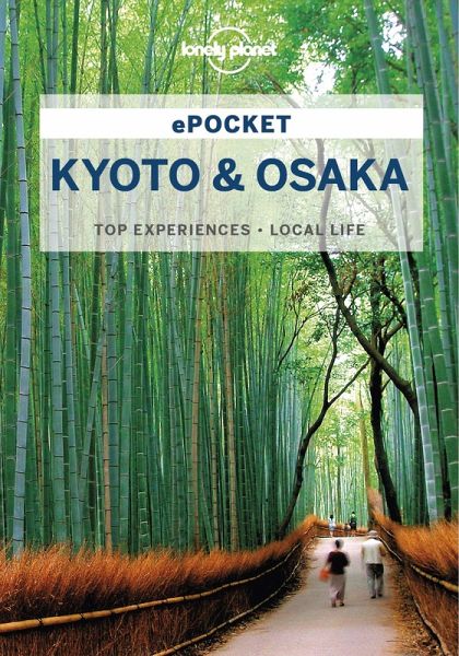 Lonely Planet Pocket Kyoto & Osaka (eBook, ePUB) Lonely Planet Pocket Kyoto & Osaka (eBook, ePUB)