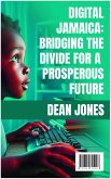 Digital Jamaica: Bridging the Divide for a Prosperous Future (eBook, ePUB)
