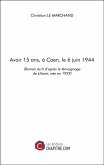 Avoir 15 ans, à Caen, le 6 juin 1944 (eBook, ePUB) Avoir 15 ans, à Caen, le 6 juin 1944 (eBook, ePUB)