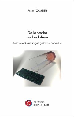 De la vodka au baclofène (eBook, ePUB) - Pascal Cambier, Cambier