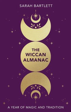 The Wiccan Almanac (eBook, ePUB) - Bartlett, Sarah The Wiccan Almanac (eBook, ePUB) - Bartlett, Sarah