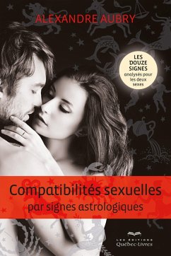 Compatibilités sexuelles par signes astrologiques (eBook, ePUB) - Alexandre Aubry, Aubry