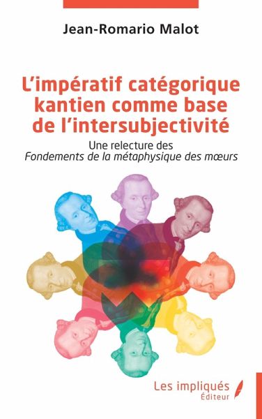 L'impératif catégorique kantien comme base de l'intersubjectivité (eBook, PDF) L'impératif catégorique kantien comme base de l'intersubjectivité (eBook, PDF)