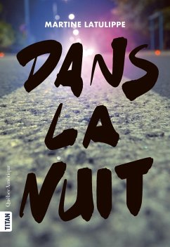 Dans la nuit (eBook, ePUB) - Martine Latulippe, Latulippe
