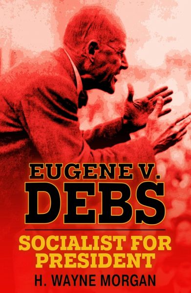 Eugene V. Debs (eBook, ePUB) Eugene V. Debs (eBook, ePUB)