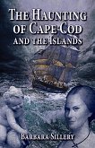 Haunting of Cape Cod and the Islands, The (eBook, ePUB)