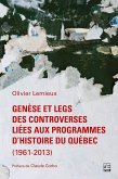 Genèse et legs des controverses liées aux programmes d'histoire du Québec (1961-2013) (eBook, PDF) Genèse et legs des controverses liées aux programmes d'histoire du Québec (1961-2013) (eBook, PDF)