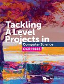 Tackling A Level projects in Computer Science OCR H446 (eBook, PDF) Tackling A Level projects in Computer Science OCR H446 (eBook, PDF)