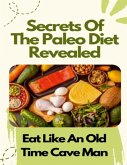 Secrets Of The Paleo Diet Revealed (eBook, ePUB) Secrets Of The Paleo Diet Revealed (eBook, ePUB)