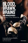 Blood, Brawn, Brain and Broken Noses (eBook, ePUB) Blood, Brawn, Brain and Broken Noses (eBook, ePUB)