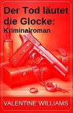 Der Tod läutet die Glocke: Kriminalroman (eBook, ePUB) Der Tod läutet die Glocke: Kriminalroman (eBook, ePUB)