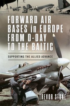 Forward Air Bases in Europe from D-Day to the Baltic (eBook, PDF) - Trevor Stone, Stone