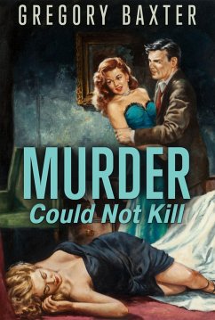 Murder Could Not Kill (eBook, ePUB) - Baxter, Gregory