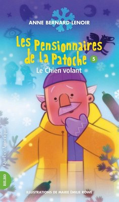 Les Pensionnaires de La Patoche 5 - Le Chien volant (eBook, ePUB) - Anne Bernard-Lenoir, Bernard-Lenoir