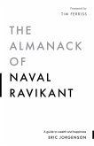 The Almanack of Naval Ravikant : A Guide to Wealth and Happiness (eBook, ePUB) The Almanack of Naval Ravikant : A Guide to Wealth and Happiness (eBook, ePUB)
