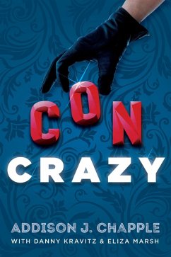 Con Crazy (eBook, ePUB) - Chapple, Addison J.; Kravitz, Danny; Marsh, Eliza