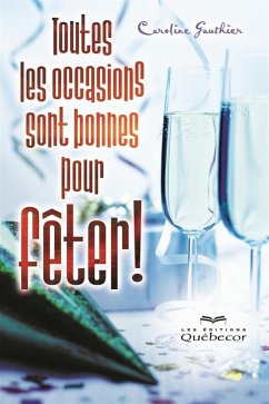 Toutes les occasions sont bonnes pour fêter! (eBook, ePUB) - Caroline Gauthier, Gauthier