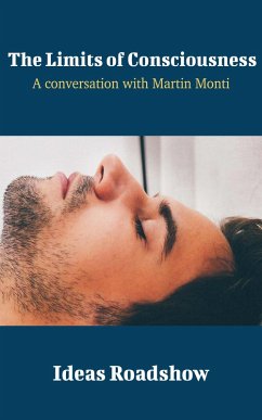 Limits of Consciousness - A Conversation with Martin Monti (eBook, ePUB) - Howard Burton, Burton