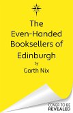 The Even-Handed Booksellers of Edinburgh (eBook, ePUB) The Even-Handed Booksellers of Edinburgh (eBook, ePUB)