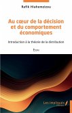 Au coeur de la décision et du comportement économiques (eBook, ePUB)