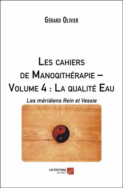 Les cahiers de Manoqithérapie - Volume 4 : La qualité Eau (eBook, ePUB) - Gerard Olivier, Olivier