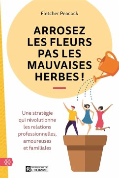 Cover Arrosez les fleurs pas les mauvaises herbes! (eBook, ePUB)