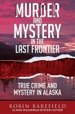 Murder and Mystery in the Last Frontier (eBook, ePUB) Murder and Mystery in the Last Frontier (eBook, ePUB)