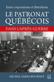 Entre corporatisme et libéralisme. Le patronat québécois dans l'après-guerre (eBook, PDF) Entre corporatisme et libéralisme. Le patronat québécois dans l'après-guerre (eBook, PDF)