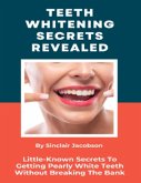 Teeth Whitening Secrets Revealed (eBook, ePUB) Teeth Whitening Secrets Revealed (eBook, ePUB)