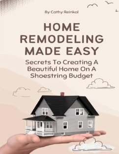 Home Remodeling Made Easy (eBook, ePUB) - Reinkol, Cathy