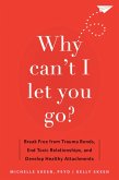 Why Can't I Let You Go? (eBook, ePUB)