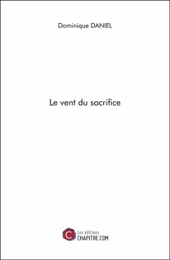 Le vent du sacrifice (eBook, ePUB) - Dominique Daniel, Daniel