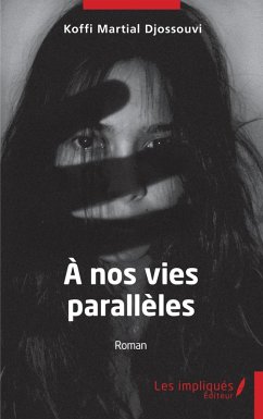 À nos vies parallèles (eBook, PDF) Cover À nos vies parallèles (eBook, PDF)