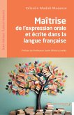 Maitrise de l'expression orale et ecrite dans la langue francaise (eBook, PDF)