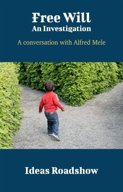 Cover Free Will: An Investigation - A Conversation with Alfred Mele (eBook, ePUB)
